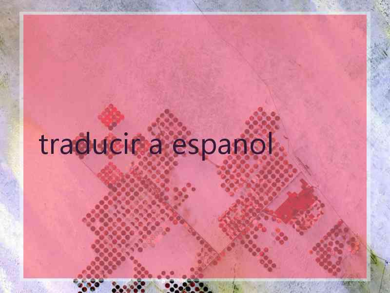 traducir a espanol