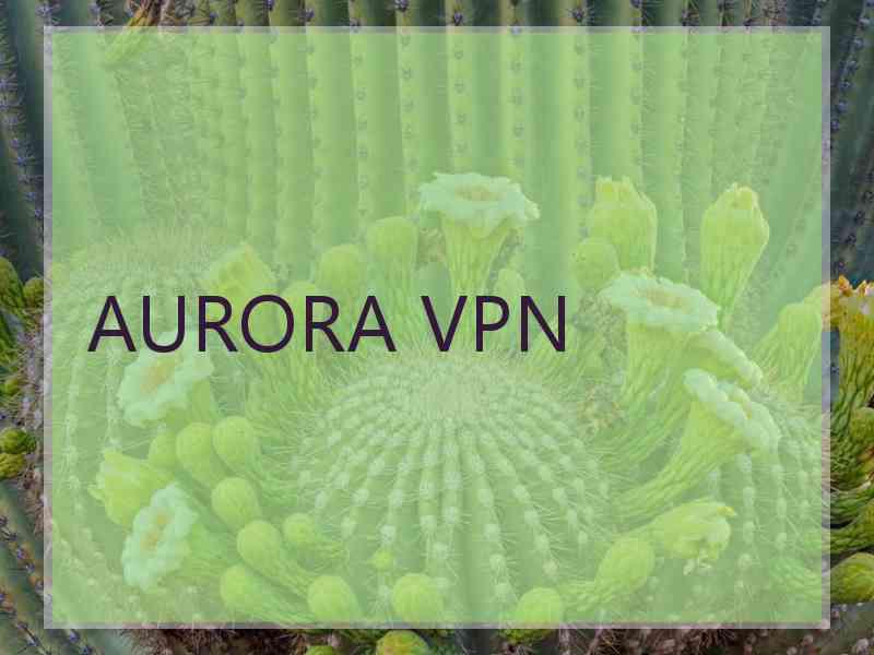 AURORA VPN