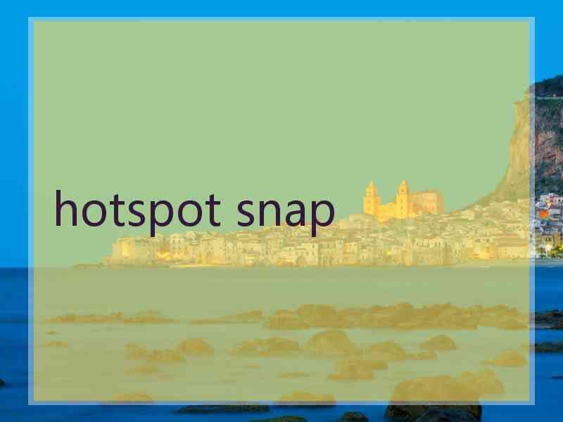 hotspot snap