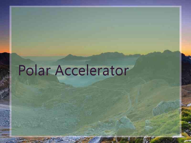 Polar Accelerator