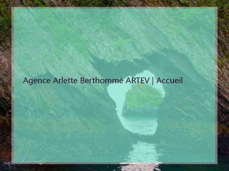 Agence Arlette Berthommé ARTEV | Accueil