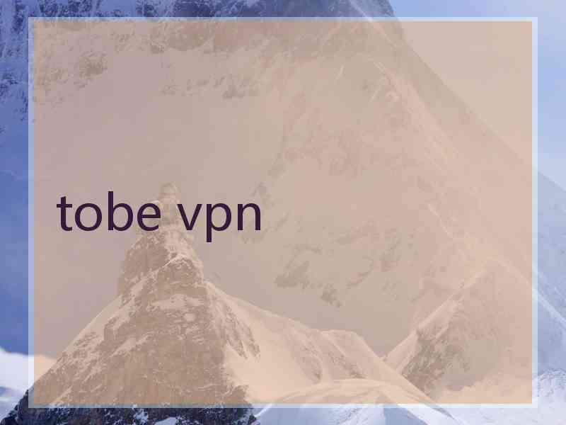 tobe vpn