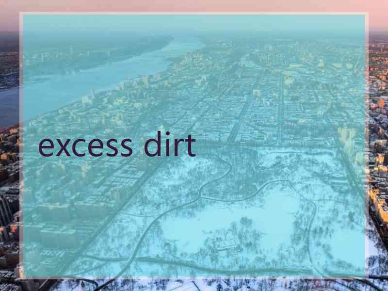 excess dirt