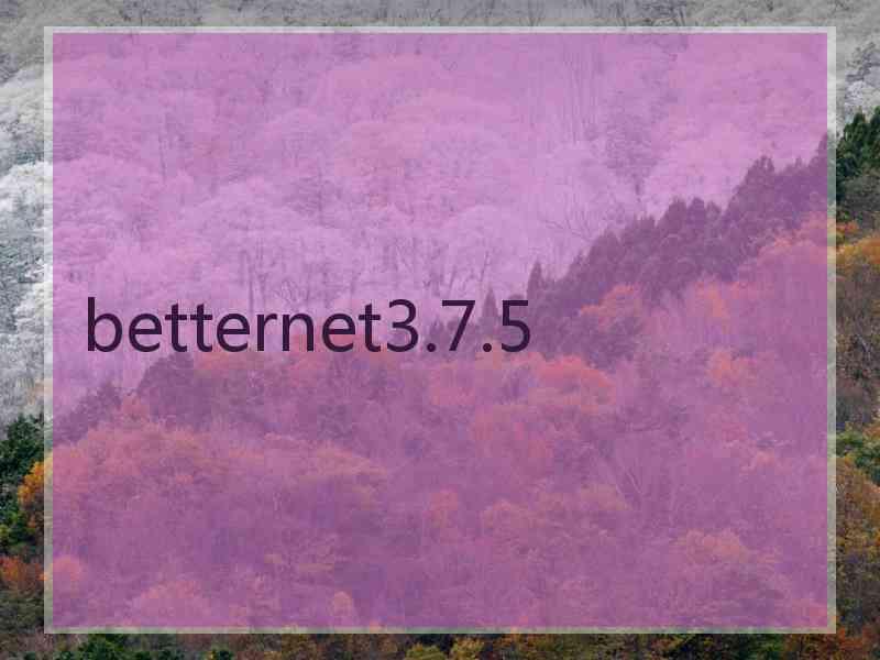 betternet3.7.5