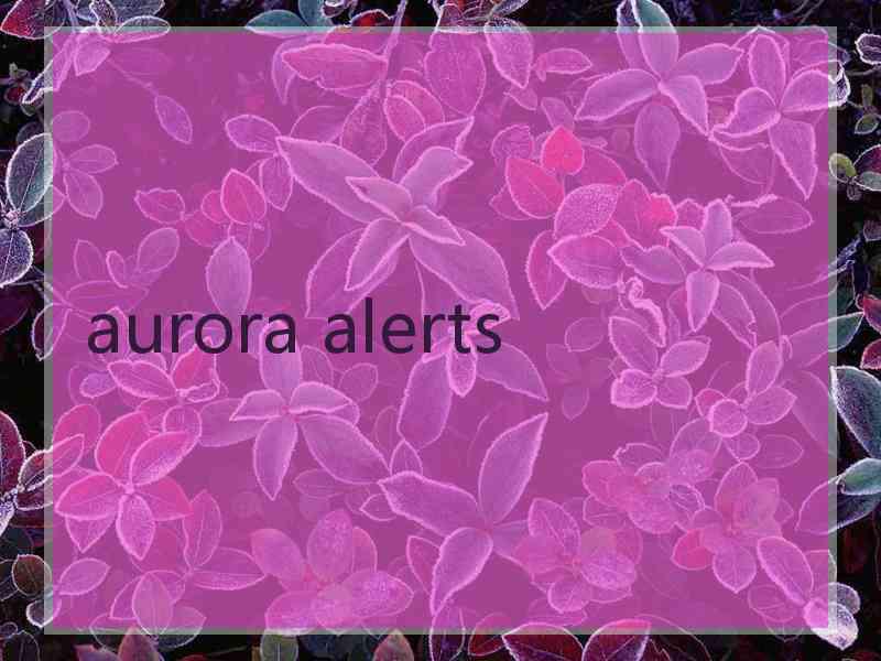 aurora alerts