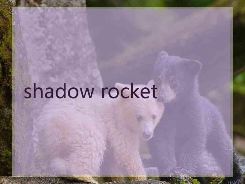 shadow rocket