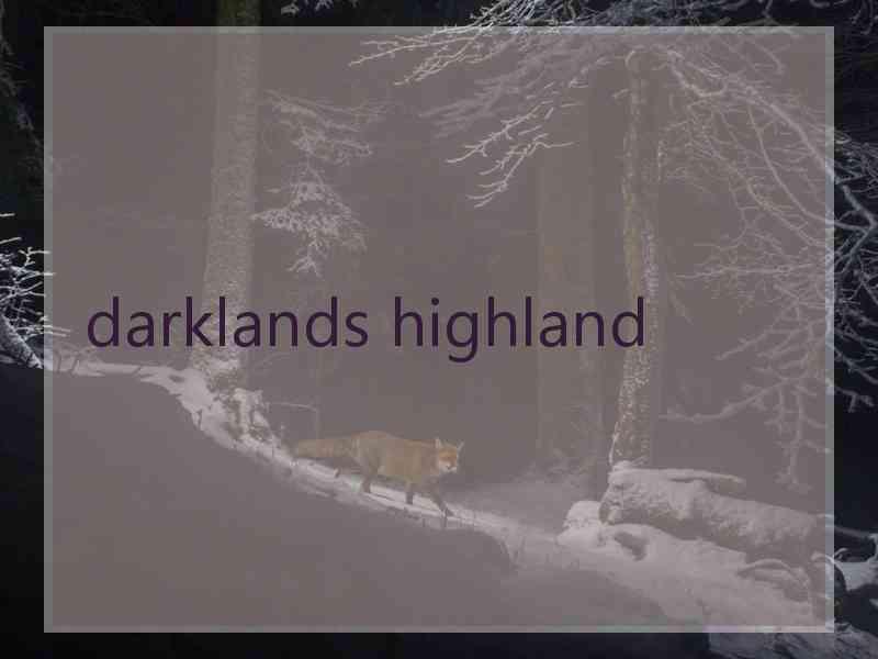 darklands highland