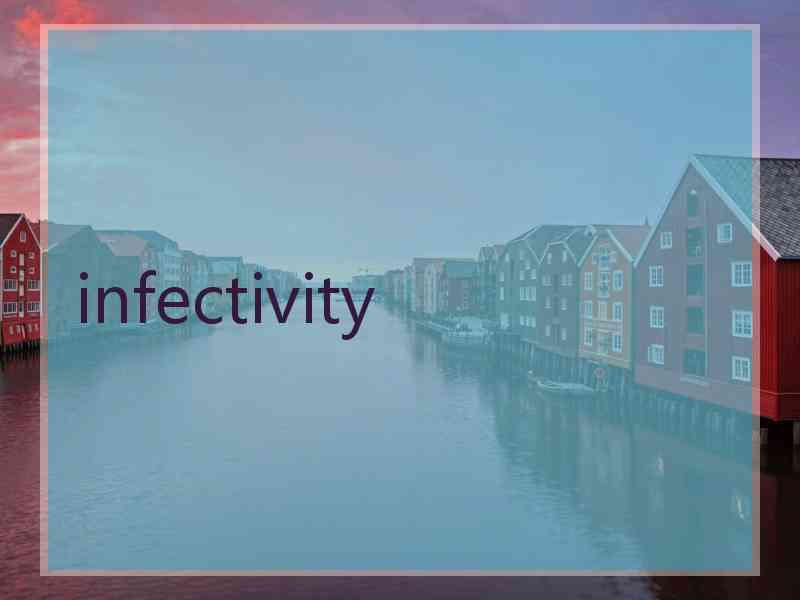 infectivity