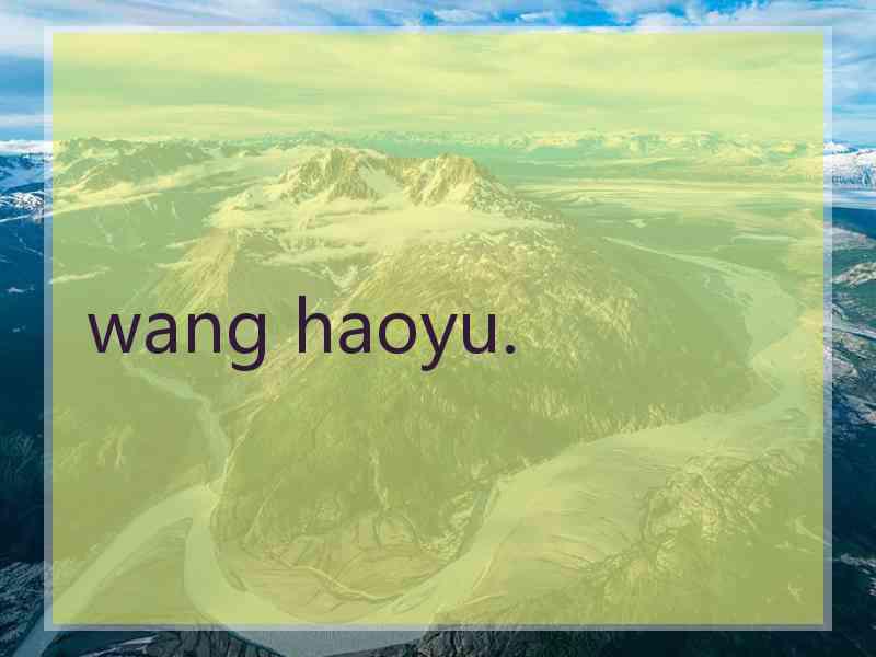 wang haoyu.