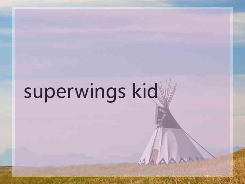 superwings kid