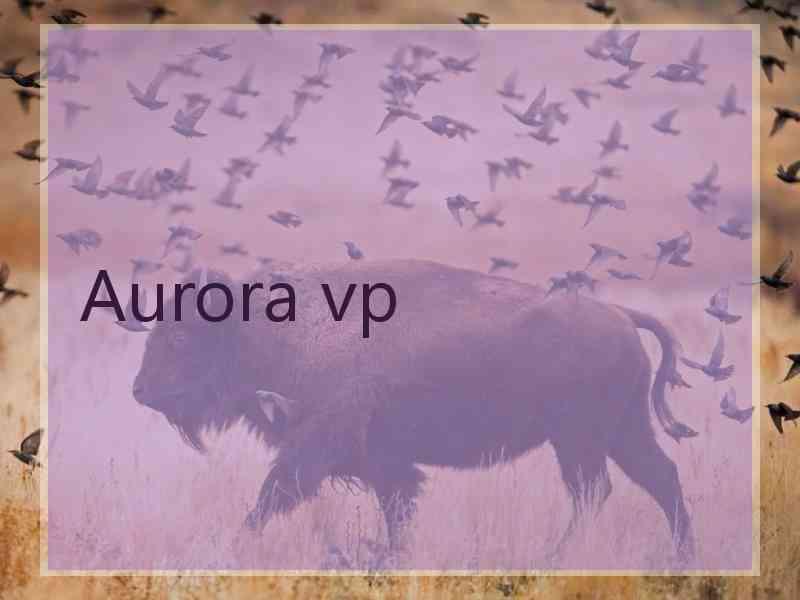 Aurora vp