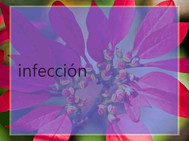 infección