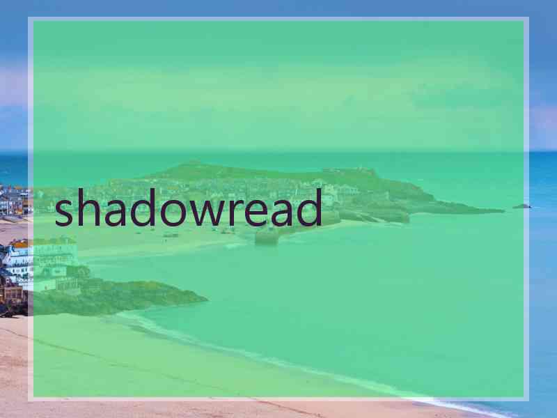 shadowread