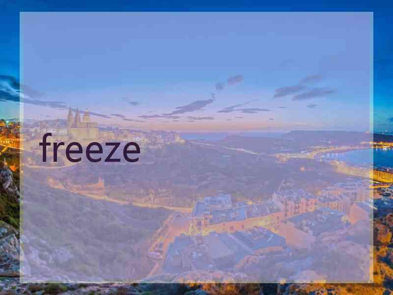 freeze