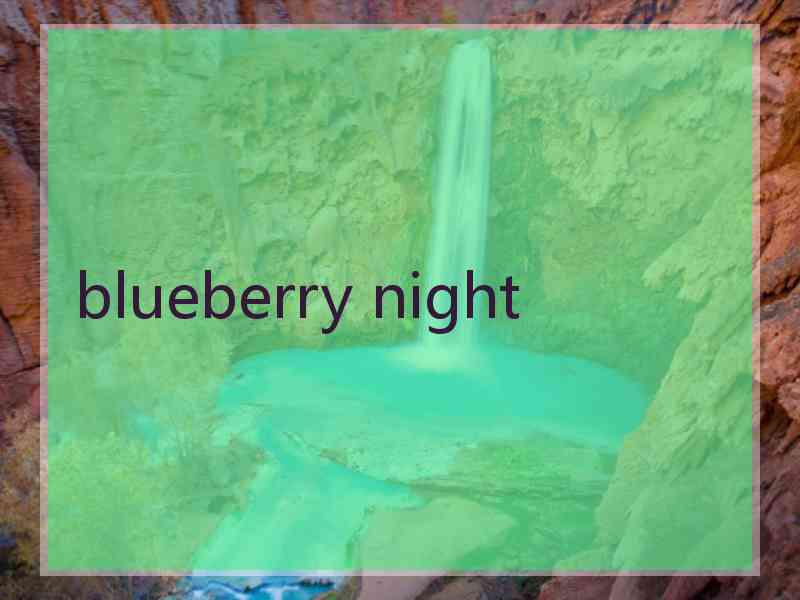 blueberry night